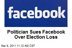 Politician Sues Facebook Over Election Loss