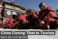 China Closing Tibet to Tourists