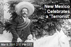 Pancho Villa, a Man Once as Reviled as bin Laden, Now Celebrated