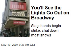 You'll See the Lights Go Out on Broadway