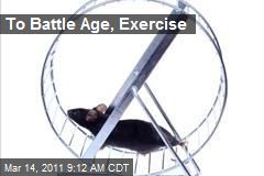 To Battle Age, Exercise