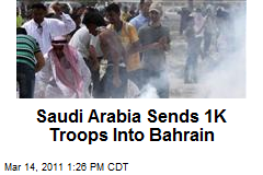 Saudi Arabia Sends 1K Troops Into Bahrain