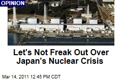 Japan's Nuclear Crisis: Let's Not Freak Out