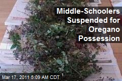 Middle-Schoolers Suspended for Oregano Possession