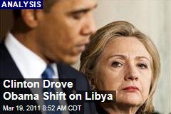 Hillary Clinton Drove President Obama's Decision to Use Military Force on Libya
