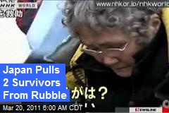Japan Pulls 2 Survivors From Rubble