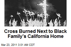 Cross Burned Next to Black Family's Calif. Home