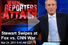 Jon Stewart Swings at Fox vs. CNN War