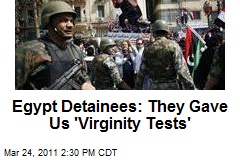 Egypt Detainees: They Gave Us 'Virginity Tests'