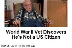 World War II Vet Discovers He's Not a US Citizen