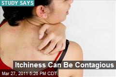 Itchiness Can Be Contagious