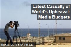 Latest Casualty of World's Upheaval: Media Budgets