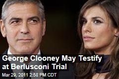 George Clooney, Girlfriend Elisabetta Canalis May Have to Testify at Silvio Berlusconi's Prostitution Trial