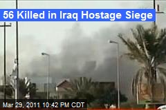 56 Killed in Iraq Hostage Siege