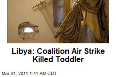 Libya: Coalition Air Strike Killed Toddler