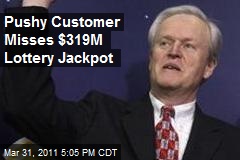 Pushy Customer Misses $319M Lottery Jackpot