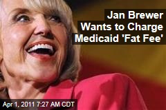 Arizona Gov. Jan Brewer Wants Medicaid 'Fat Fee' for Obese People, Smokers