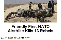 Friendly Fire: NATO Airstrike Kills 13 Rebels