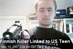 Finnish Killer Linked to US Teen