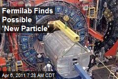 Fermilab Finds Possible 'New Particle'