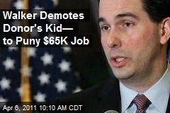 Walker Demotes Donor's Kid&mdash; to Puny $65K Job