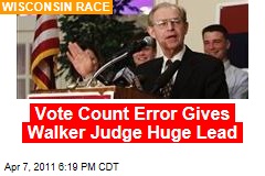 Vote Count Error Gives Walker Judge David Prosser Huge Lead in Wisconsin Over JoAnne Kloppenburg