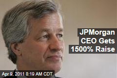 JPMorgan CEO Jamie Dimon Got 1500% Raise in 2010
