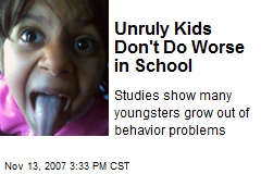 Unruly Kids Don't Do Worse in School