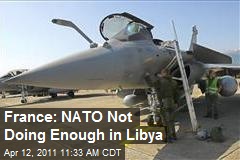 France: NATO Not Doing Enough in Libya
