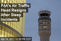 FAA's Air Traffic Head Resigns After Sleep Incidents