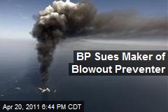 BP Sues Maker of Blowout Preventer