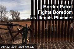 Border Patrol Fights Boredom as Illegals Plummet