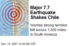 Major 7.7 Earthquake Shakes Chile