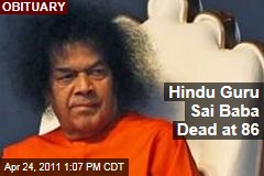 Sathya Sai Baba Dies: Hindu Guru Dead at 86