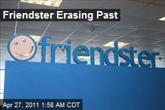 Friendster Erasing Past