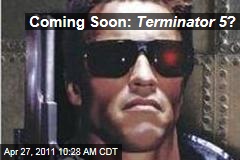 Terminator 5, Starring Arnold Schwarzenegger? Maybe