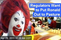 Regulators Want to Put Ronald Out to Pasture