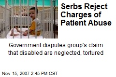 Serbs Reject Charges of Patient Abuse