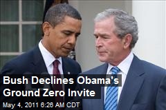 Bush Declines Obama&#39;s Ground Zero Invite