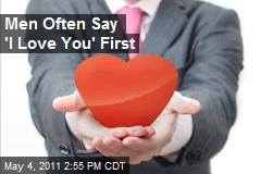Men Often Say &#39;I Love You&#39; First