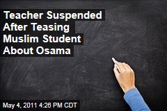 Houston Teacher Suspended After Teasing Muslim Student About Death of Osama bin Laden