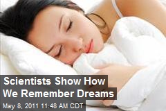 Scientists Show How We Remember Dreams