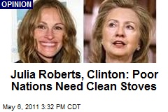 Julia Roberts, Clinton: Poor Nations Need Clean Stoves