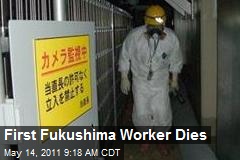 First Fukushima Worker Dies