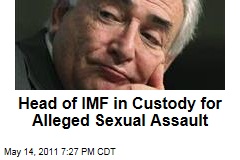 Dominique Strauss-Kahn: Head of IMF in Custody for Alleged Sexual Assault of NYC Hotel Maid