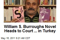 William S. Burroughs Novel Heads to Court ... in Turkey