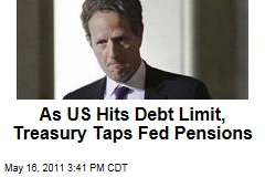 Facing Debt Limit, Treasury Secretary Timothy Geithner Taps Federal Pensions
