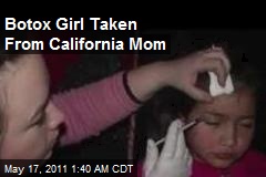 Botox Girl Taken From Calif. Mom
