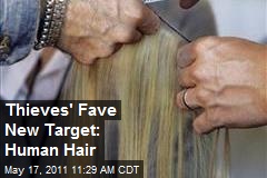 Thieves&#39; Fave New Target: Human Hair