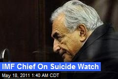 IMF Chief On Suicide Watch